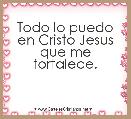Todo lo puedo en Cristo Jesus que me fortalece.