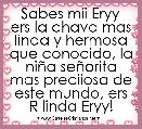 Sabes mii Eryy ers la chava mas linda y hermosa que conocido, la niÃ±a seÃ±orita mas preciiosa de este mundo, ers R linda Eryy!