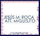 JESÃS MI ROCA  
ATT. MIGUELITO