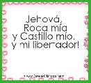 JehovÃ¡, 
Roca mÃ­a
y Castillo mÃ­o, 
y mi libertador!
