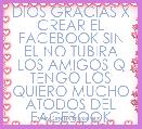 

DIOS GRACIAS X CREAR EL FACEBOOK SIN EL NO TUBIRA LOS AMIGOS Q TENGO LOS QUIERO MUCHO ATODOS DEL FACEBOOK 