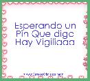 Esperando un Pin Que diga Hay Vigiliaaa 