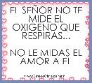 EL SEÃOR NO TE MIDE EL OXIGENO QUE RESPIRAS...

NO LE MIDAS EL AMOR A EL