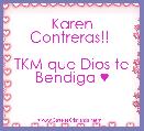 Karen Contreras!! 

TKM que Dios te Bendiga ♥