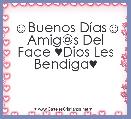 ☺Buenos DÃ­as☺
Amig@s Del Face ♥Dios Les Bendiga♥