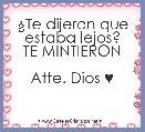 Â¿Te dijeron que estaba lejos?
TE MINTIERON

Atte. Dios ♥