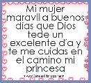 Mi mujer maravilla buenos dÃ­as que Dios tede un excelente dÃ­a y te me cuidas en el camino mi princesa