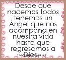 Desde que nacemos todos tenemos un Ãngel que nos acompaÃ±a en nuestra vida hasta que regresamos a Dios...