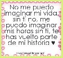 No me puedo imaginar mi vida, sin ti no, me puedo imaginar mis horas sin ti, te has vuelto parte de mi historia ♥
