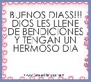 BUENOS DIASS!!! DIOS LES LLENE DE BENDICIONES Y TENGAN UN HERMOSO DIA 