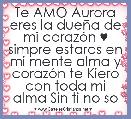 Te AMO Aurora eres la dueÃ±a de mi corazÃ³n ♥ simpre estaras en mi mente alma y corazÃ³n te Kiero con toda mi alma Sin ti no so