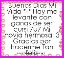 Buenos Dias Mi Vida *-* Hoy me levante con ganas de ser cursi 7u7 Mi novia hermosa :3 Gracias por hacerme Tan feliz 