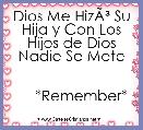 Dios Me HizÃÂ³ Su Hija y Con Los Hijos de Dios Nadie Se Mete


     *Remember*