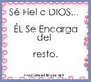 SÃ© Fiel a DIOS... 

ÃL Se Encarga del 

resto.