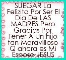 SUEGAR La Felizito Por Ser El Dia De LAS MADRES Pero Gracias Por Tener A Un hijo tan Maravilloso Q ahora es Mi Esposo JESUS 