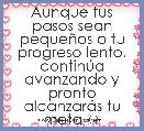 Aunque tus pasos sean pequeÃ±os o tu progreso lento, continÃºa avanzando y pronto alcanzarÃ¡s tu meta ☼