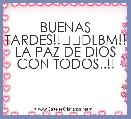 BUENAS TARDES!!❤❤DLBM!! LA PAZ DE DIOS CON TODOS..!!