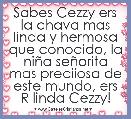 Sabes Cezzy ers la chava mas linda y hermosa que conocido, la niÃ±a seÃ±orita mas preciiosa de este mundo, ers R linda Cezzy!