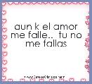 aun k el amor me falle..  tu no me fallas