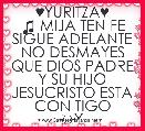 ♥YURITZA♥
♫ MIJA TEN FE SIGUE ADELANTE NO DESMAYES QUE DIOS PADRE Y SU HIJO JESUCRISTO ESTA CON TIGO
☼Y 