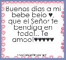 Buenos dias a mi bebe beio ♥, que el SeÃ±or te bendiga en todo!.. Te amoo!♥♥♥♥♥