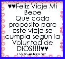 ♥♥Feliz Viaje Mi Bebe
Que cada propÃ³sito para este viaje se cumpla segÃºn la Voluntad de DIOS!!!!♥♥