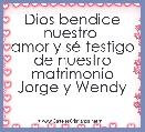 Dios bendice nuestro 
amor y sÃ© testigo
de nuestro
matrimonio
Jorge y Wendy 