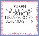 RUBEN
NO TE RINDAS, DIOS NO TE DEJARA SOLO 
JEREMIAS 1:19