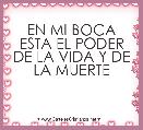 EN MI BOCA ESTA EL PODER DE LA VIDA Y DE LA MUERTE 