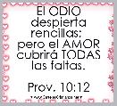 El ODIO despierta rencillas; 
pero el AMOR cubrirÃ¡ TODAS
las faltas.

Prov. 10:12