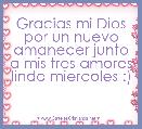 Gracias mi Dios por un nuevo amanecer junto a mis tres amores lindo miercoles :)