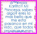Ã¢â¢Â¥Hola Karlita!! Mi Princesa, sabes algo? eres lo mas bello que me esta pasando en mi vida, que todos sepan que eres mi gran Amor