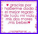 ♥ gracias por haberme dado el mejor regalo de toda mi vida mis dos mores ,mis bebes♥