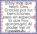 Estoy mÃ¡s que feliz!!, Dios Gracias por tus bendiciones pero en especial la que hoy derramaste Al
poder Ver Mi Esposito 🙏