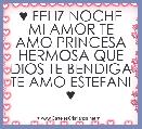 ♥ FELIZ NOCHE MI AMOR TE AMO PRINCESA HERMOSA QUE DIOS TE BENDIGA TE AMO ESTEFANI ♥