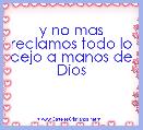 y no mas reclamos todo lo dejo a manos de Dios