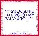 *** SOLAMENTE EN CRISTO HAY SALVACION***