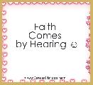 Faith 
Comes 
by Hearing ☺
