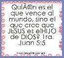 QuiÃÂ©n es el que vence al mundo, sino el que cree que JESUS es elHIJO de DIOS? 1ra. Juan 5:5                 