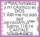 Ã¢â¢Â«Mi fortaleza y mi cÃÂ¡ntico es DIOS,
Y ÃÂ©l me ha sido por salvaciÃÂ³n.Ã¢â¢Âª 
Salmo 118:14
CANTALE  
SOLO A DIOS