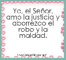Yo, el SeÃ±or, amo la justicia y aborrezco el robo y la maldad.
