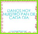 DANOS HOY NUESTRO PAN DE CADA DÃA