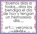 buenos dias a todos,,,dios los bendiga el dia de hoy y tengan un hermoxxxo dia,,,,

att:::: veronica (^.^)