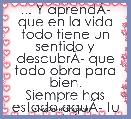... Y aprendÃÂ­ que en la vida todo tiene un sentido y descubrÃÂ­ que todo obra para bien.
Siempre has estado aquÃÂ­ tu palabra NO h