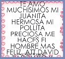 TE AMO MUCHÃSIMOS MI JUANITA HERMOSA MI POLLITA PRECIOSA ME HACES EL HOMBRE MAS FELIZ  ATT DAVID TU POLLITO Y RECUERDA JYD💑
