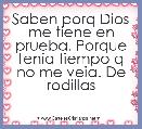 Saben porq Dios me tiene en prueba. Porque tenia tiempo q no me veia. De rodillas