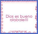Dios es bueno alabale!!!