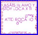 JESÃÅ¡S TE AMO Y STOY LOCA X TI                                                      Ã¢â¢Â¥ ATTE: ROCÃÂO Ã¢ËÂº
