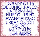 DOMINGO 16 DE JUNIO .PASEO LA TERMINAL FILIPOS  .18 HS ,EVANGELISMO URBANO,CON GRUPOS MUSICALES INVITADOS