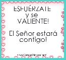 ESFUÃRZATE 
y se 
VALIENTE!

El SeÃ±or estarÃ¡ contigo!